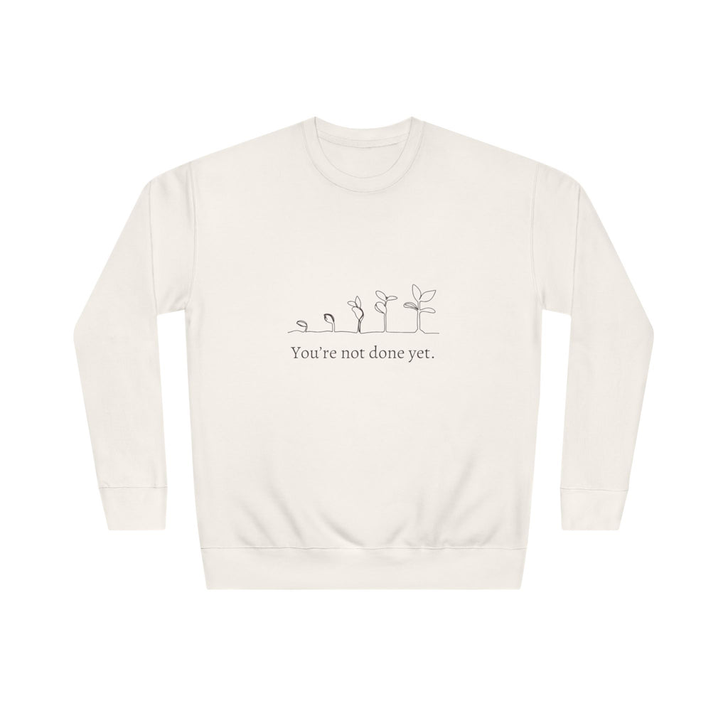 Motivational Crewneck Sweatshirt — “You’re Not Done Yet” Seedling Growth Design