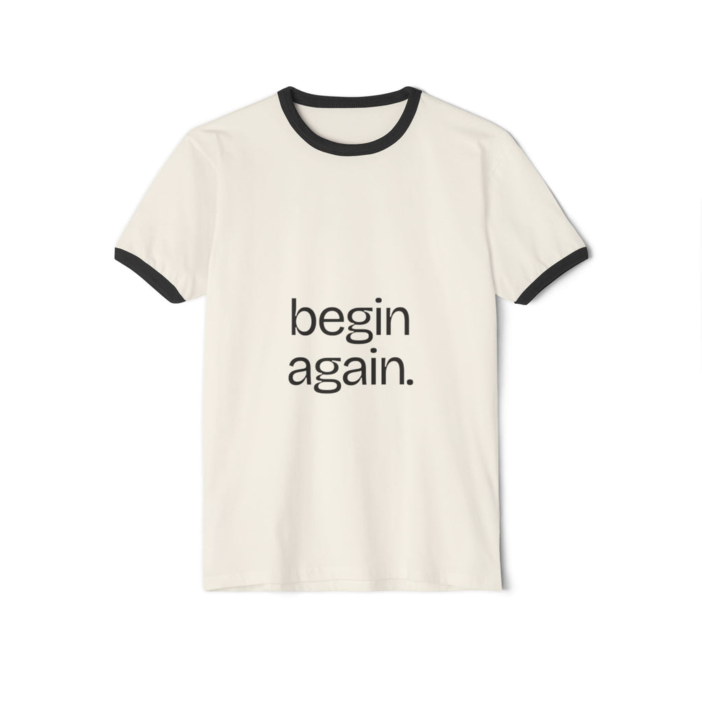 "Begin Again" Ringer T-Shirt — Inspirational Graphic Tee