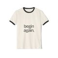 "Begin Again" Ringer T-Shirt — Inspirational Graphic Tee