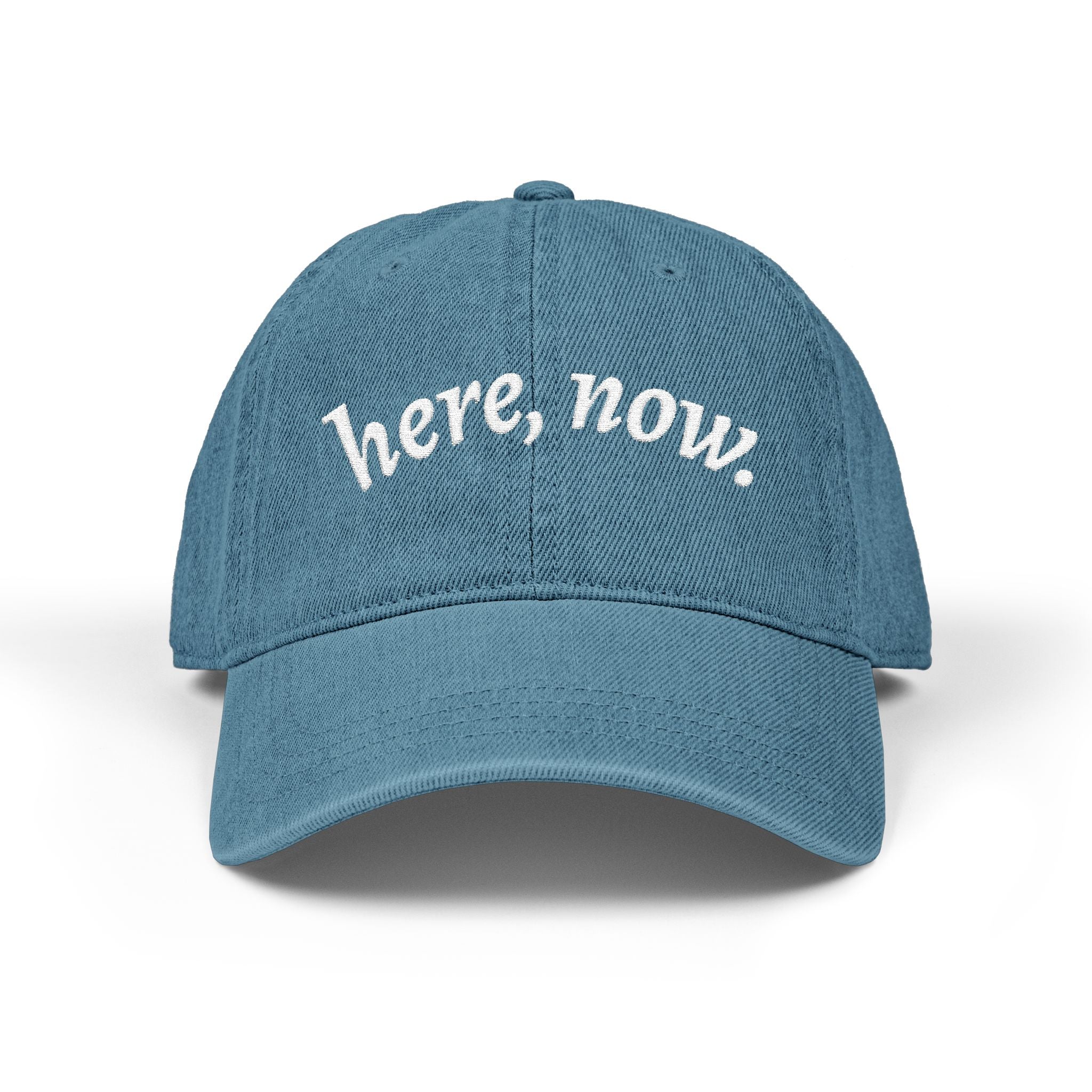 Denim Hat — Embroidered "here, now." Relaxed Dad Cap for Mindfulness & Everyday Wear