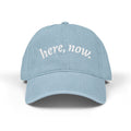 Denim Hat — Embroidered "here, now." Relaxed Dad Cap for Mindfulness & Everyday Wear